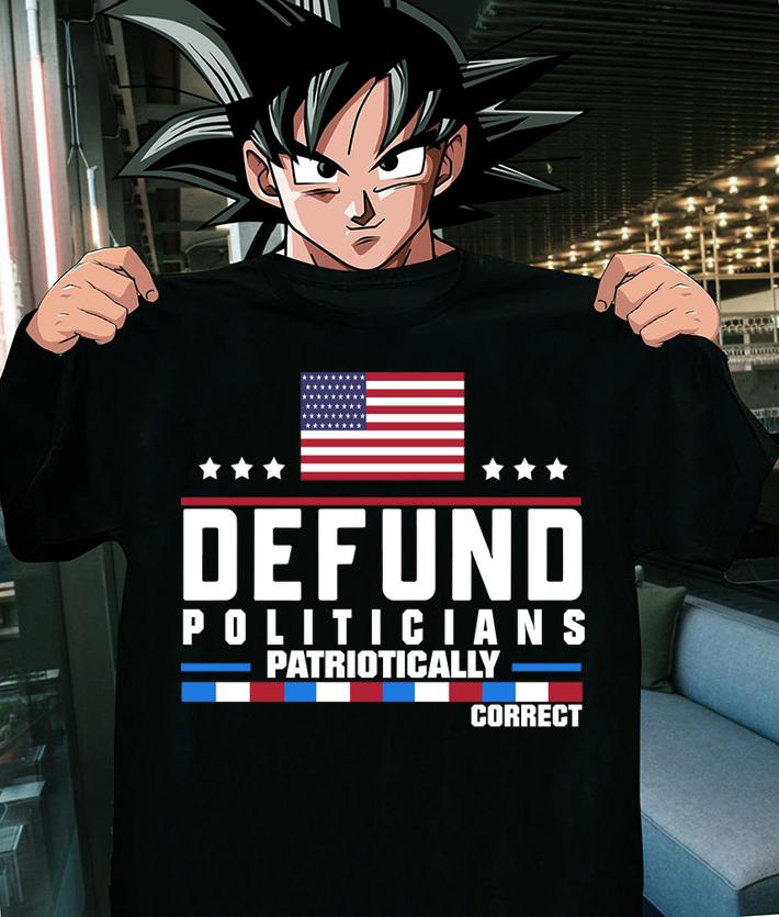 Defund Politicians Patridrically Correct American t-shirt shirt