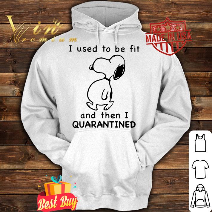 Great Snoopy I Used To Be Fit And Then I Quarantined Covid-19 t-shirt hoodie