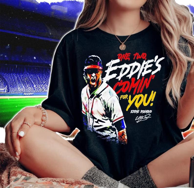 Eddie Rosario one two Eddie's comin for you signature t-shirt woman shirt