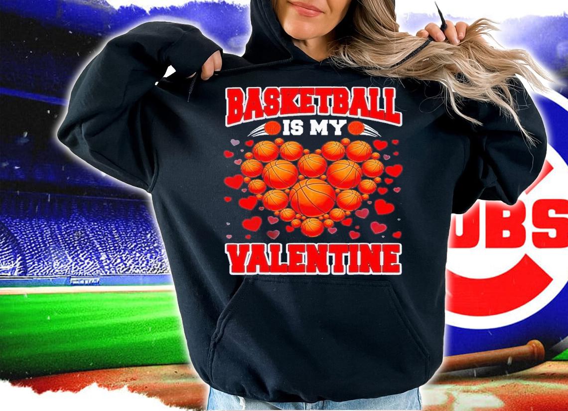 Basketball is my Valentine basketball heart Valentines day shirt t-shirt hoodie