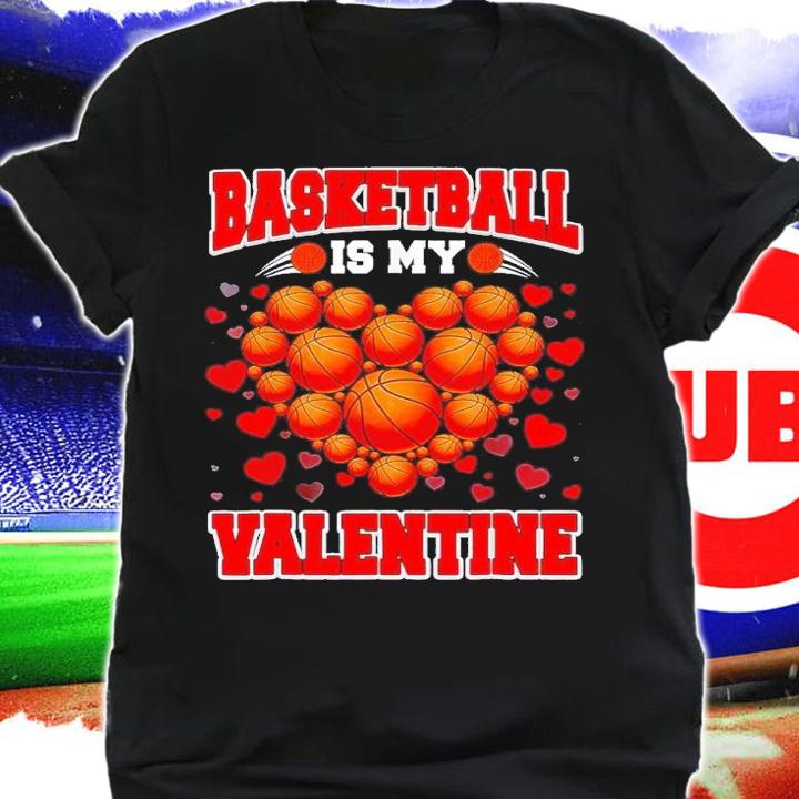 Basketball is my Valentine basketball heart Valentines day shirt t-shirt shirt