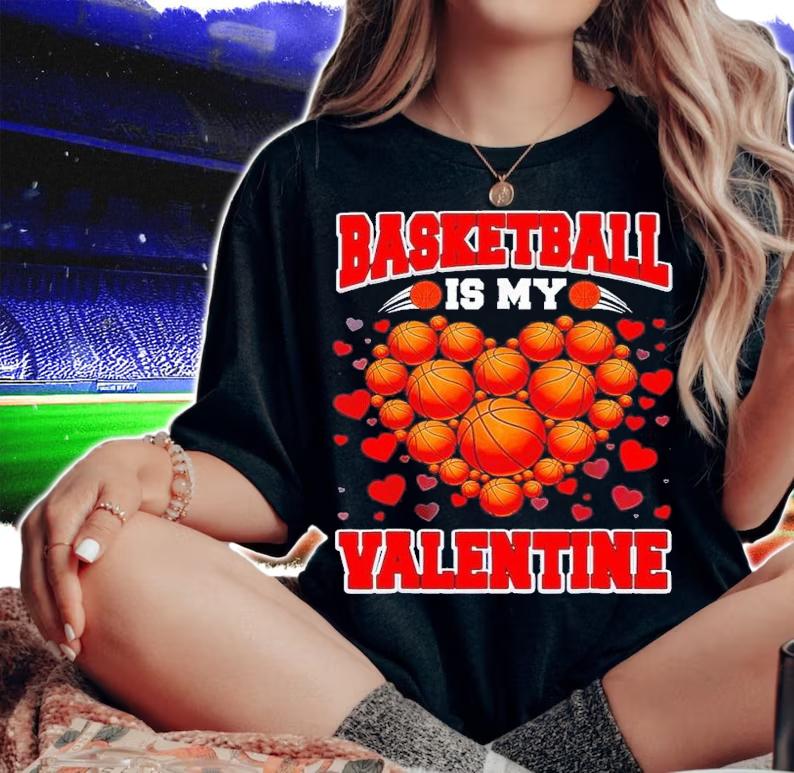 Basketball is my Valentine basketball heart Valentines day shirt t-shirt woman shirt