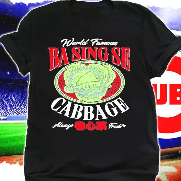 Awesome james Sie World Famous Ba Sing Se Cabbage Always Fresh Shirt t-shirt shirt