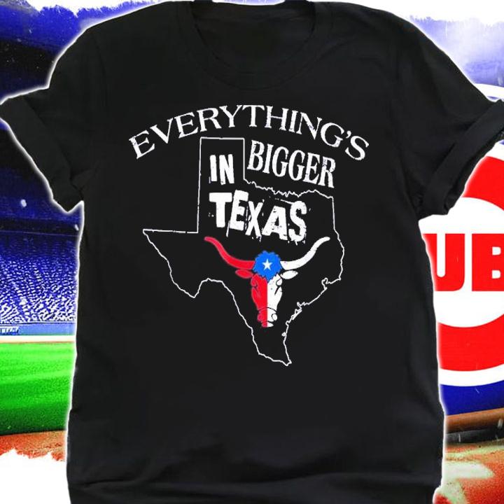 Everything Is Bigger In Texas Bull Shirt t-shirt shirt