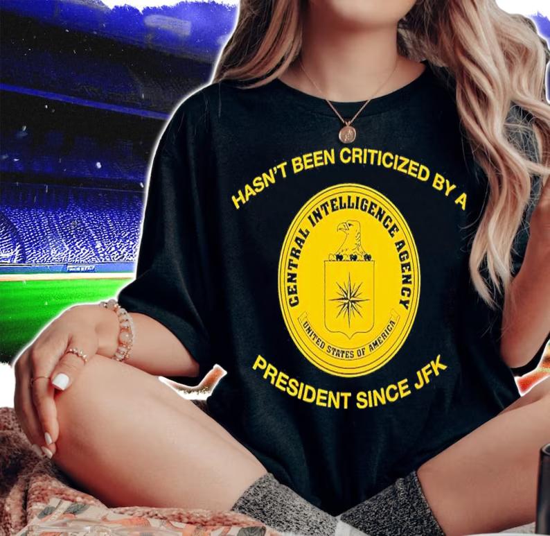 Hasnt Been Criticized By A President Since JFK shirt t-shirt woman shirt