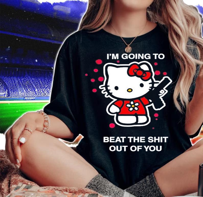 I'm Going To Beat The Shit Out Of You Shirt t-shirt woman shirt