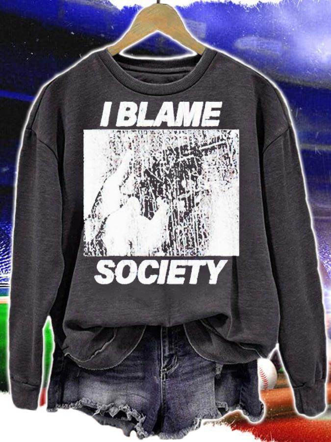 I blame society shirt t-shirt sweatshirt