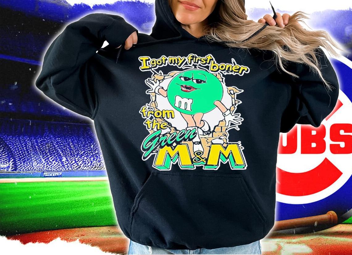 I got my first boner from the green M and M shirt t-shirt hoodie