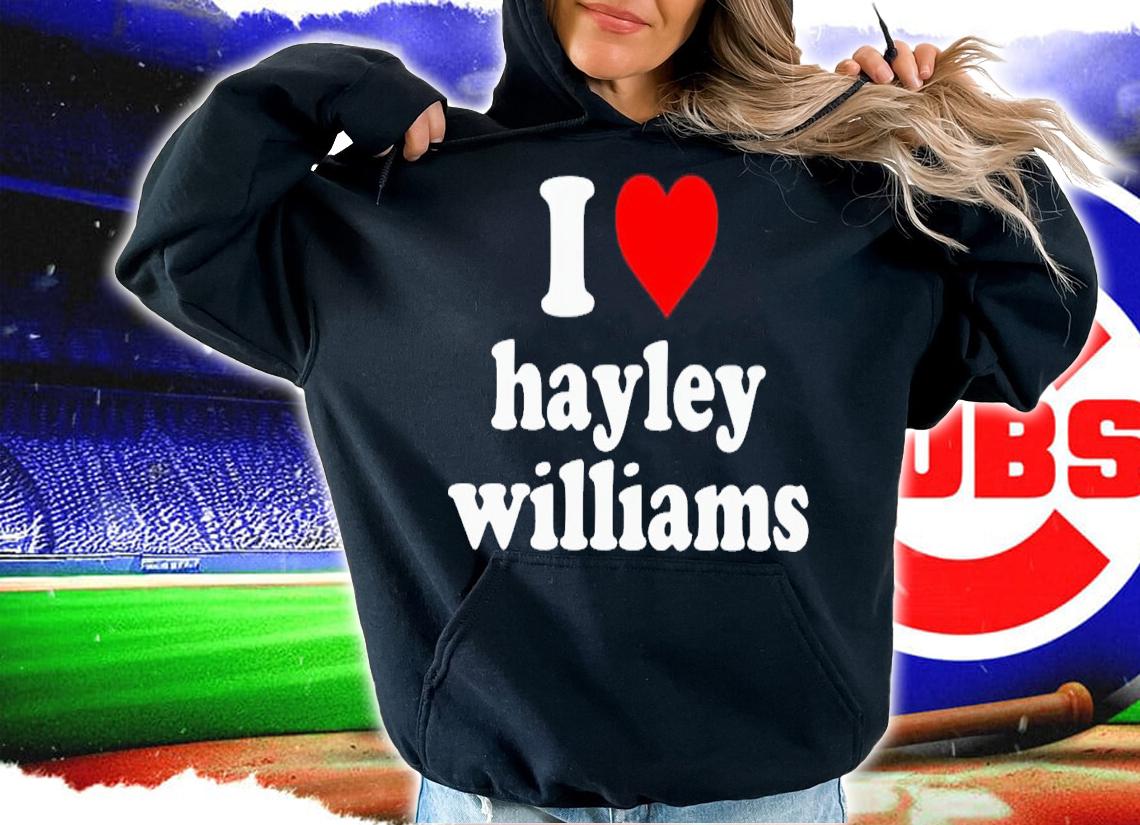 I love Hayley Williams shirt t-shirt hoodie