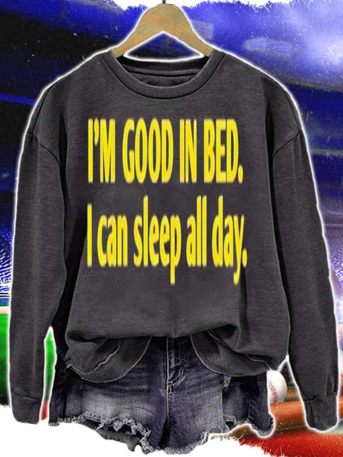 I'm good in bed i can sleep all day shirt t-shirt sweatshirt