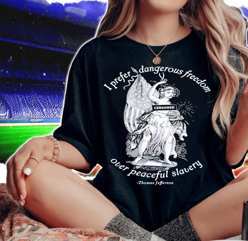 I prefer dangerous freedom jefferson quote shirt t-shirt woman shirt