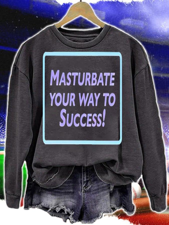 Masturbate your way to success shirt t-shirt sweatshirt