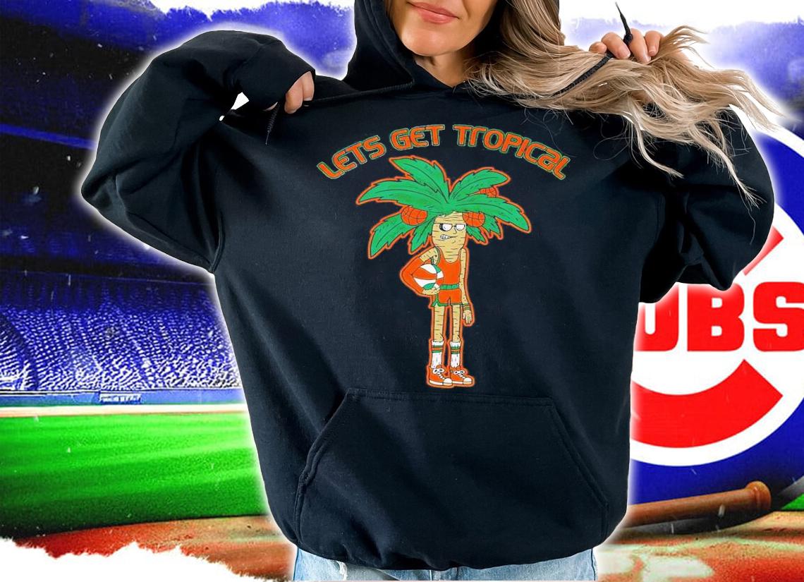 Miami Hurricanes lets get tropical shirt t-shirt hoodie