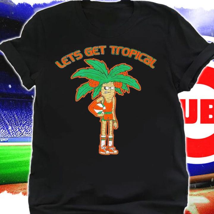 Miami Hurricanes lets get tropical shirt t-shirt shirt