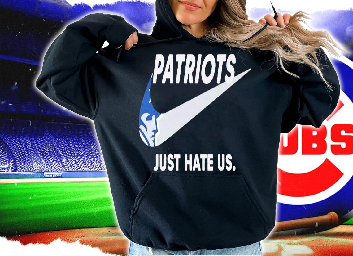 Nike Patriots just hate us shirt t-shirt hoodie