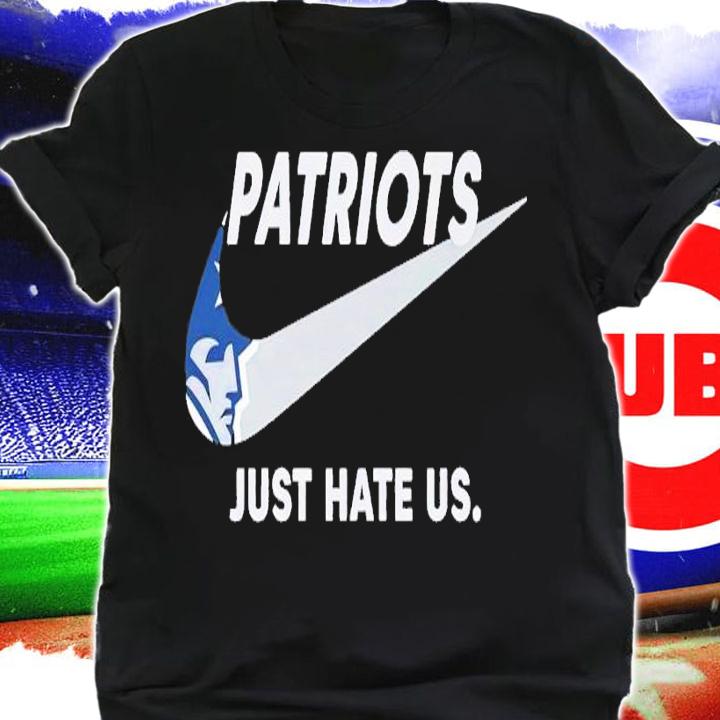 Nike Patriots just hate us shirt t-shirt shirt