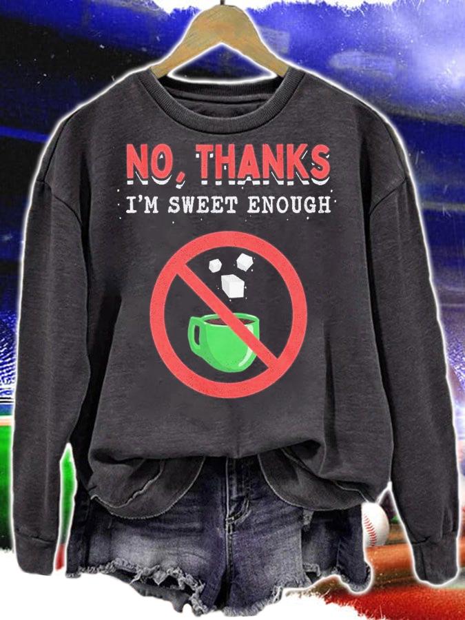 No thanks I'm sweet enoug shirt t-shirt sweatshirt