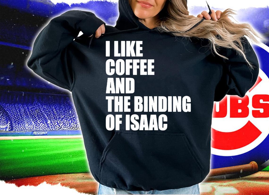 I like coffee and the binding of Isaac shirt t-shirt