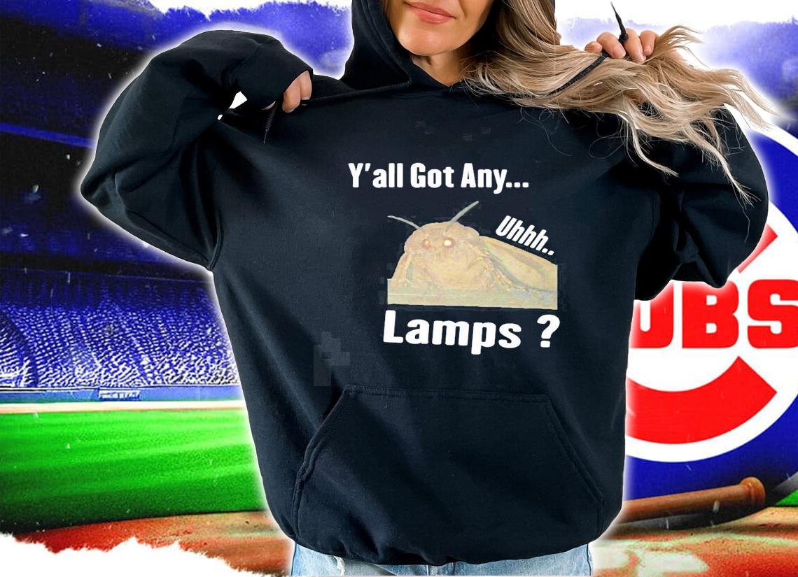 Moth Lamp Yall got any uhhh Lamps meme new shirt t-shirt
