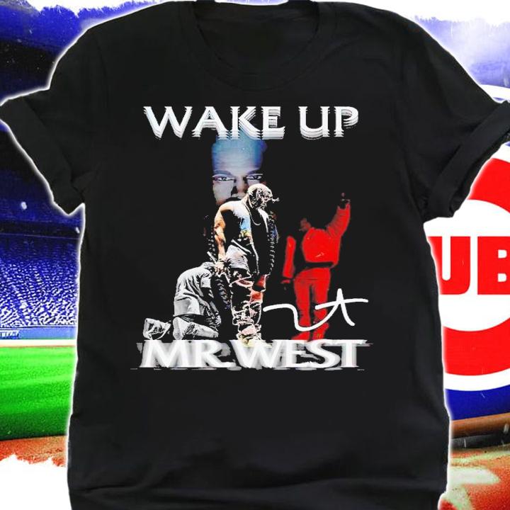 Wake up Mr West signature shirt t-shirt