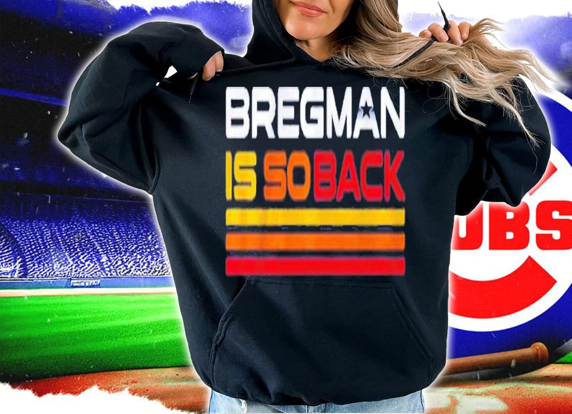 Alex Bregman Is So Back T-Shirt t-shirt