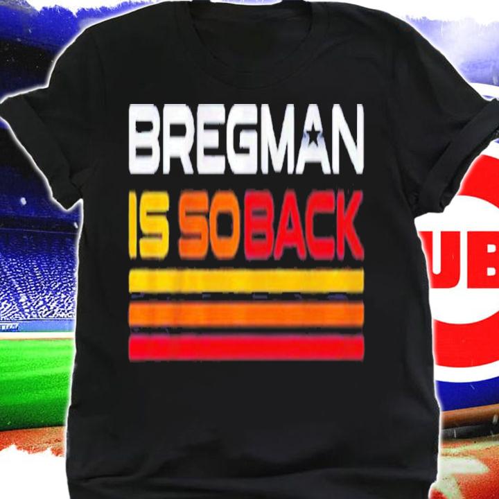 Alex Bregman Is So Back T-Shirt t-shirt