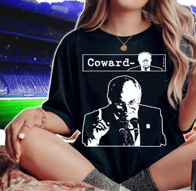 Dick Cheney Trump Is Coward Shirt t-shirt