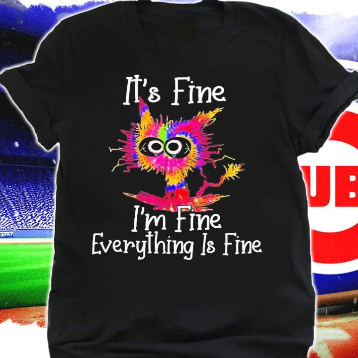 Black Cat It's Fine I'm Fine Everything Is Fine Tie Dye T-Shirt t-shirt