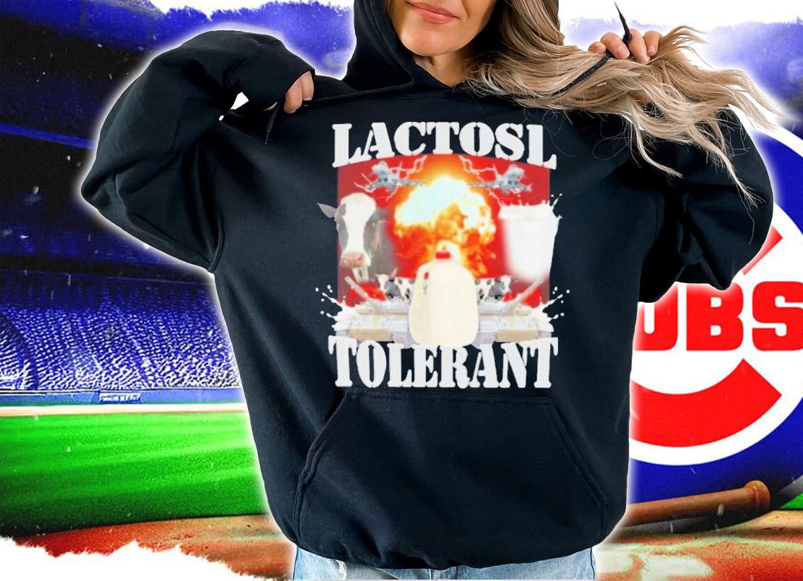 Lactose Tolerant T-Shirt t-shirt hoodie