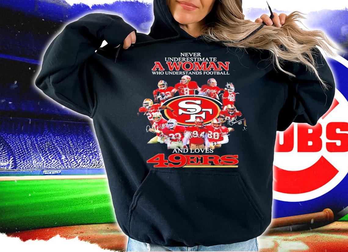 Never underestimate a woman who understands football and loves 49ers Men's shirt t-shirt hoodie