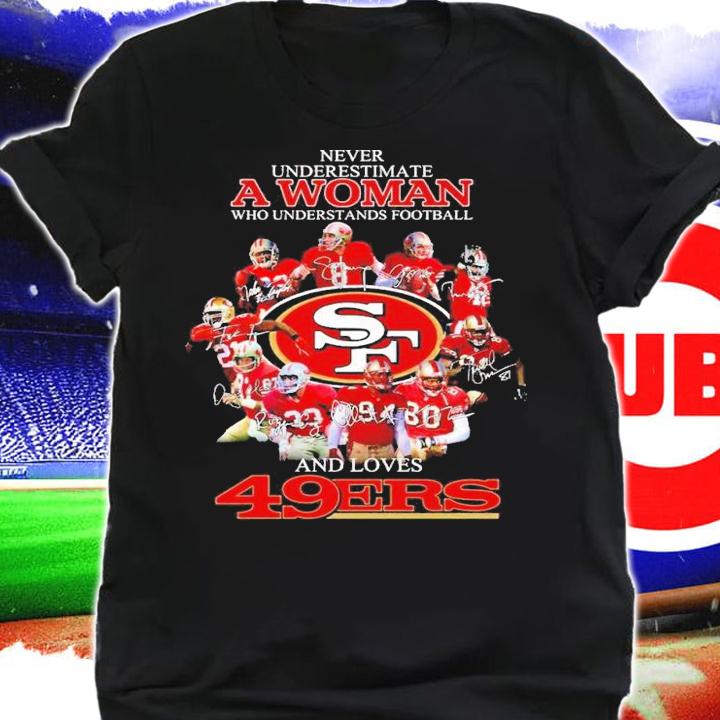 Never underestimate a woman who understands football and loves 49ers Men's shirt t-shirt shirt