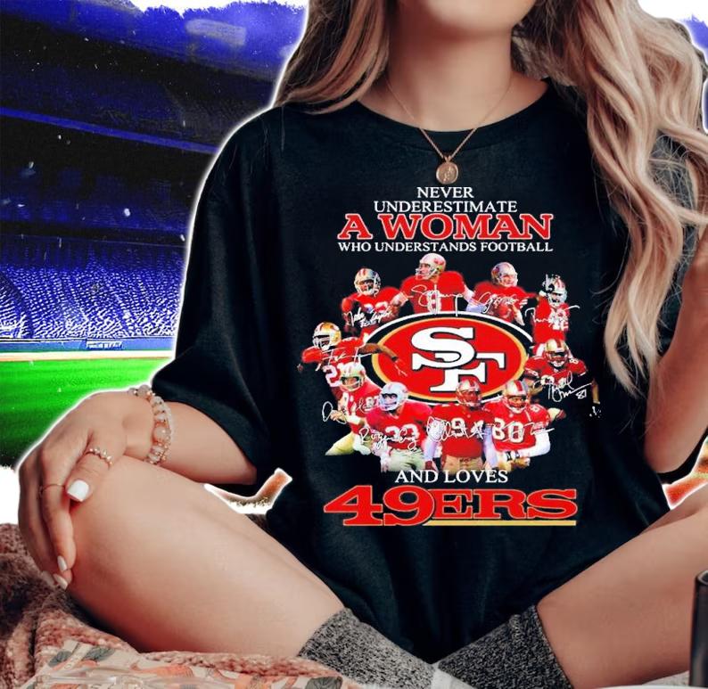 Never underestimate a woman who understands football and loves 49ers Men's shirt t-shirt woman shirt