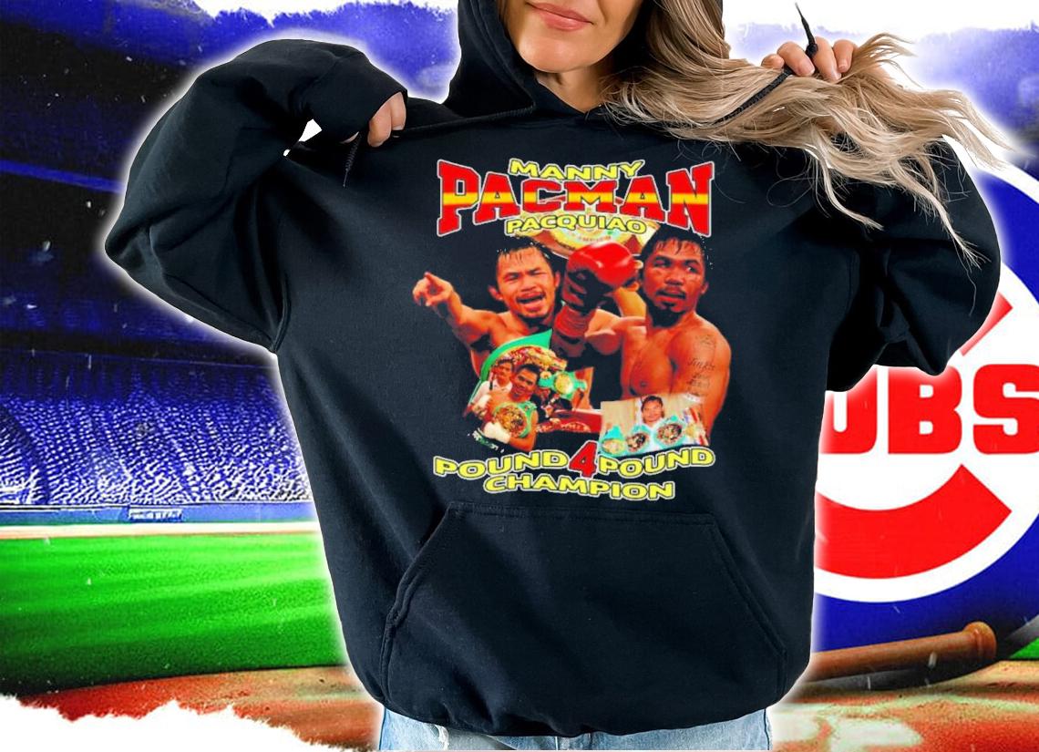 Manny Pacman Pacquiao Pound 4 Pound Champion Shirt t-shirt hoodie