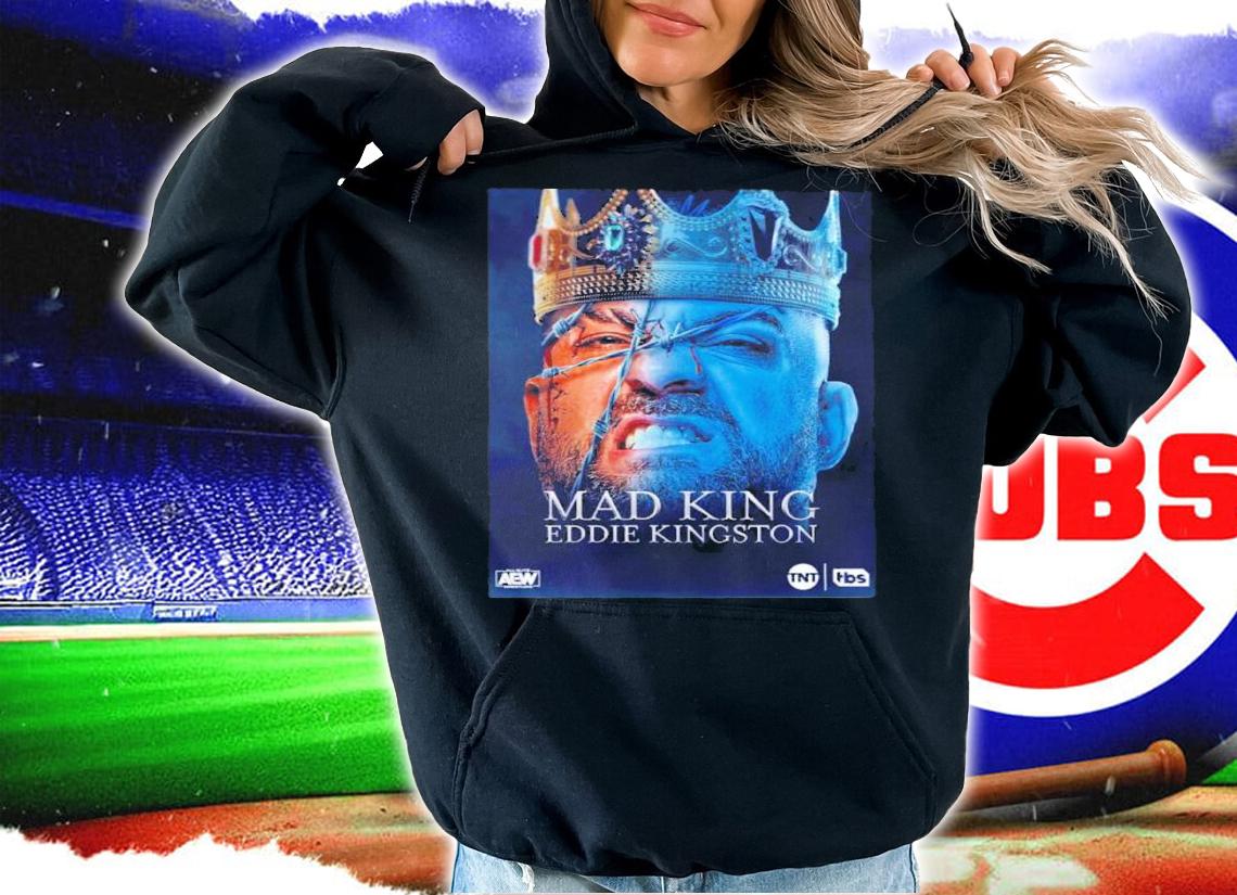 AEW House Of The Dragon Mad King Eddie Kingston Shirt t-shirt hoodie