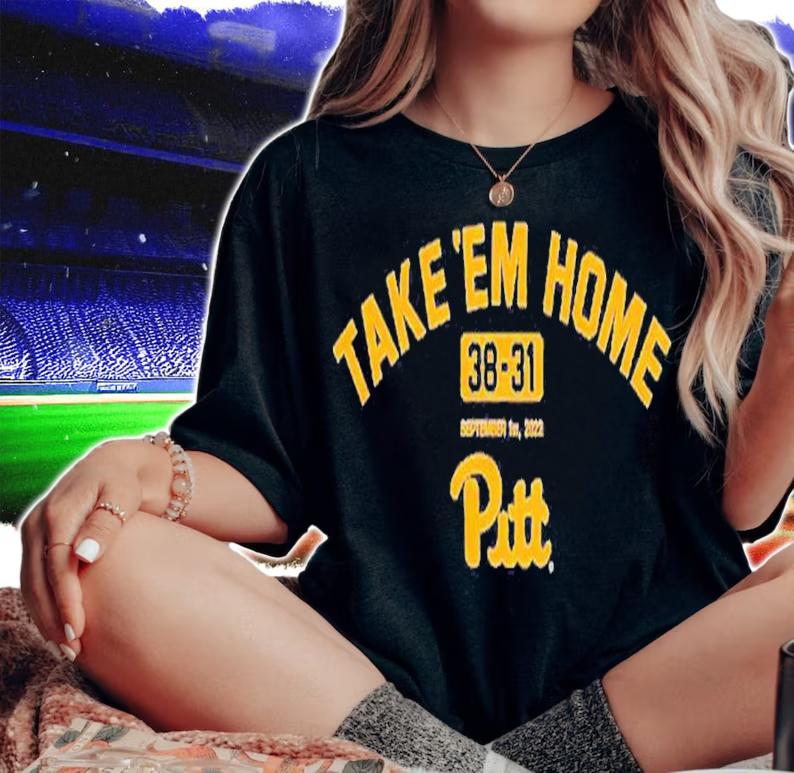 Take 'Em Home Pitt Football 38-31 Shirt t-shirt