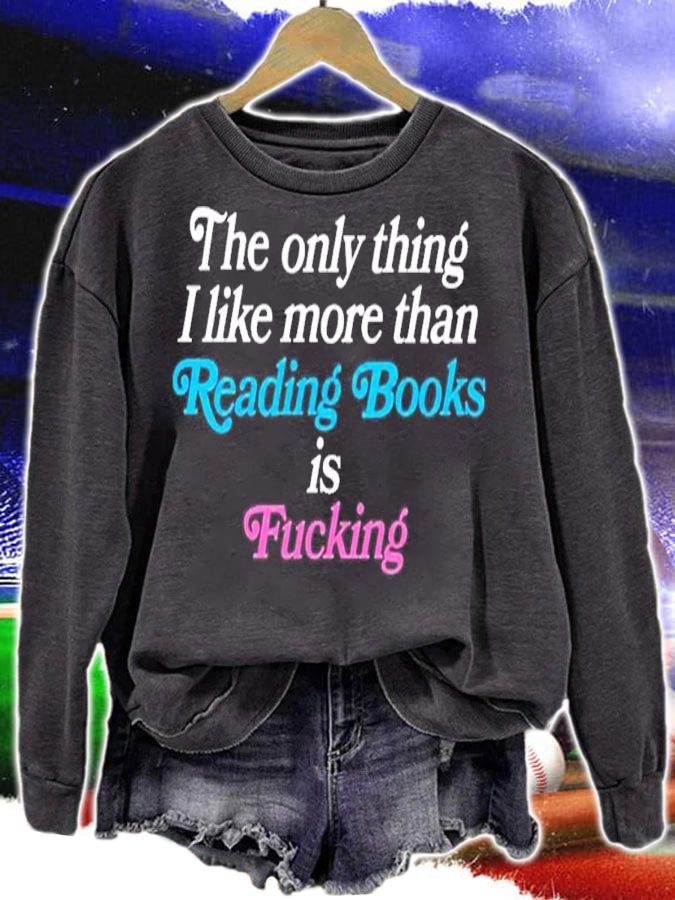 The only thing I like more than reading books is fucking shirt t-shirt