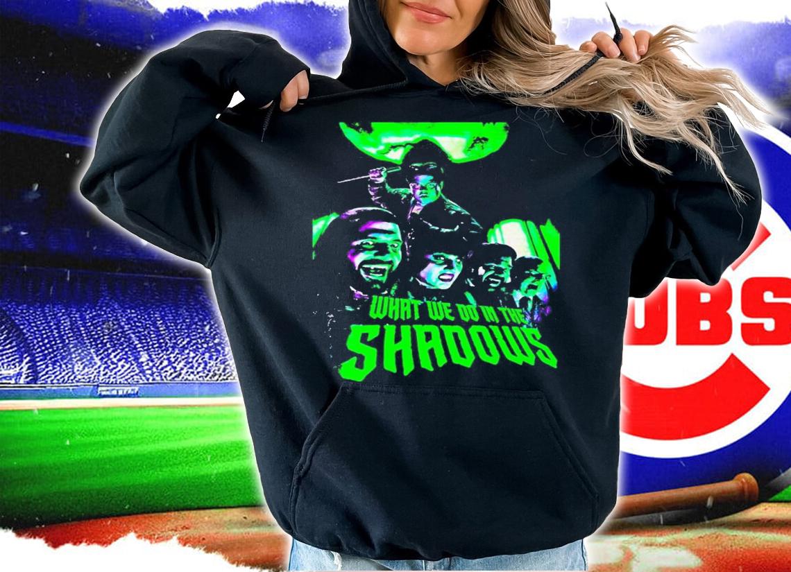 What we do in the Shadows shirt t-shirt hoodie