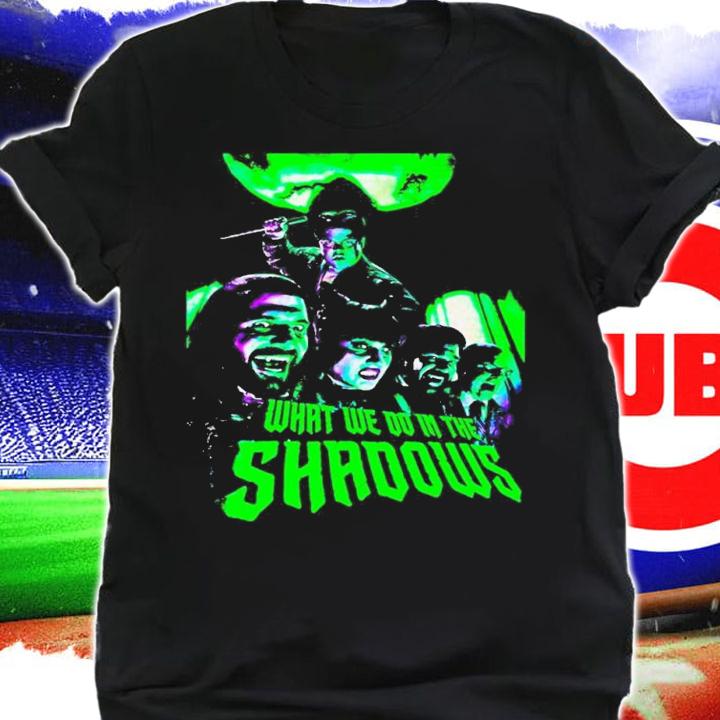 What we do in the Shadows shirt t-shirt shirt