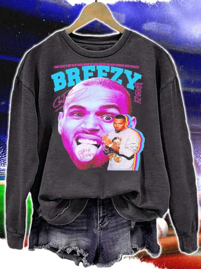 You can't be old and wise if you were never young and crazy Breezy Chris Brown signature shirt t-shirt