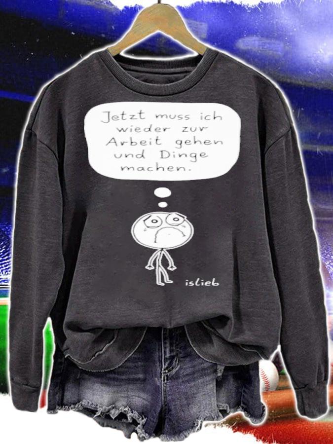Zur Arbeit Gehen Und Dinge Machen Shirt t-shirt sweatshirt