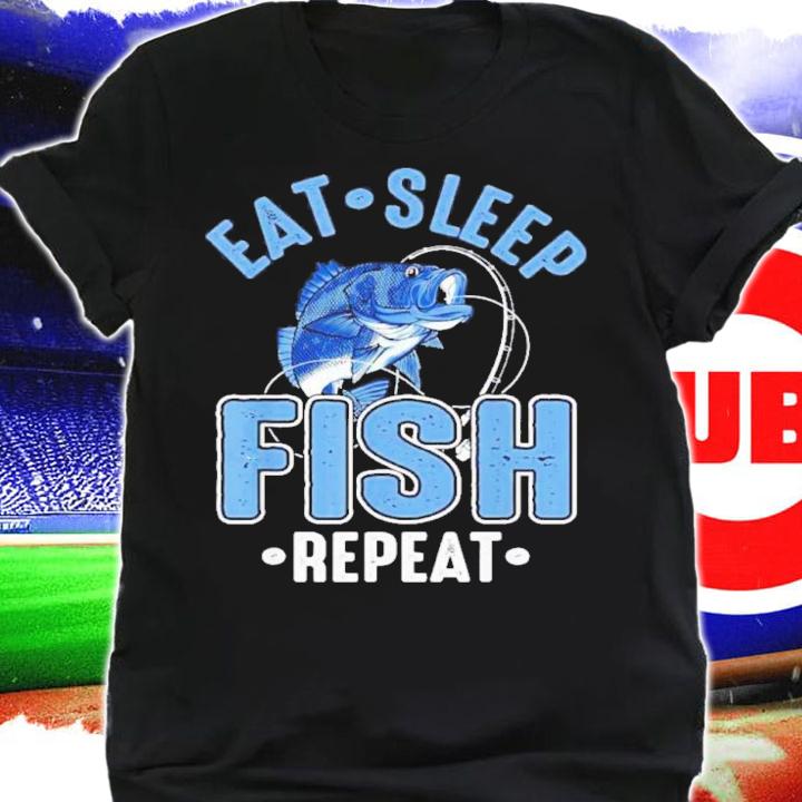 Eat Sleep Fish Repeat Shirt t-shirt shirt