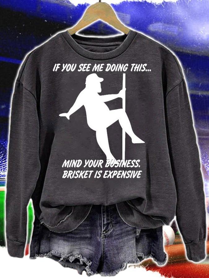 If You See Me Doing This Mind Your Business Brisket Is Expensive T-Shirt t-shirt