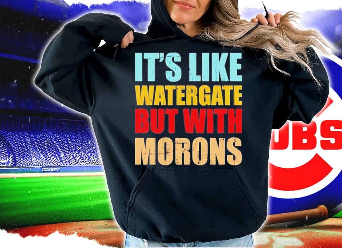 It's Like Watergate But With Morons Luckyiam Rex Chapman T-Shirt t-shirt