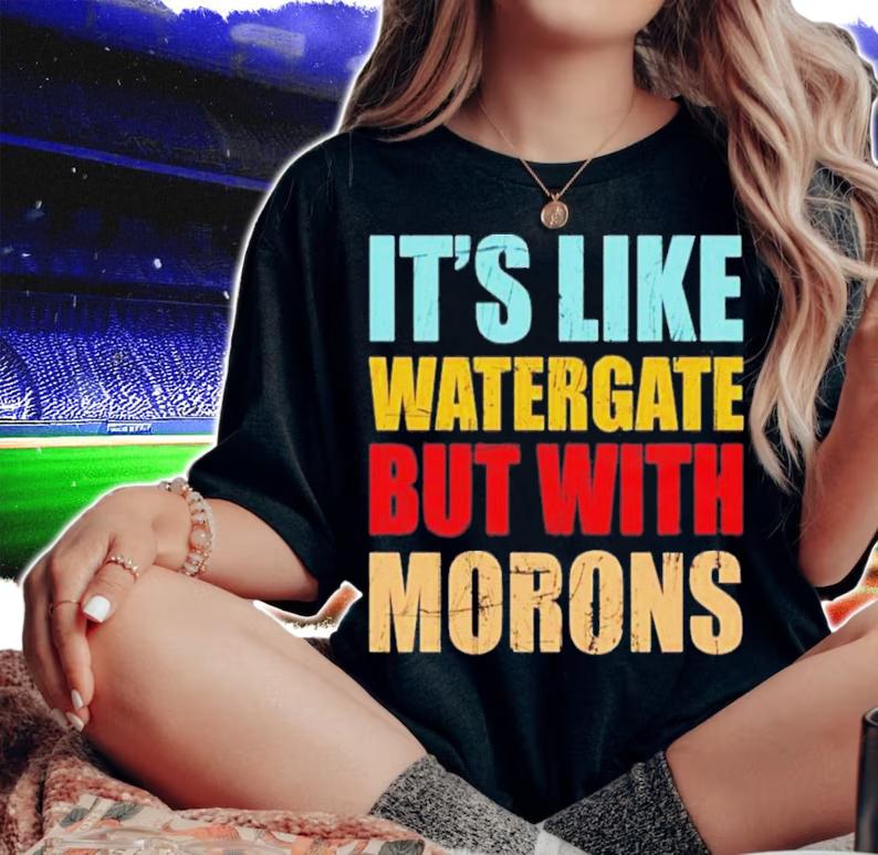 It's Like Watergate But With Morons Luckyiam Rex Chapman T-Shirt t-shirt