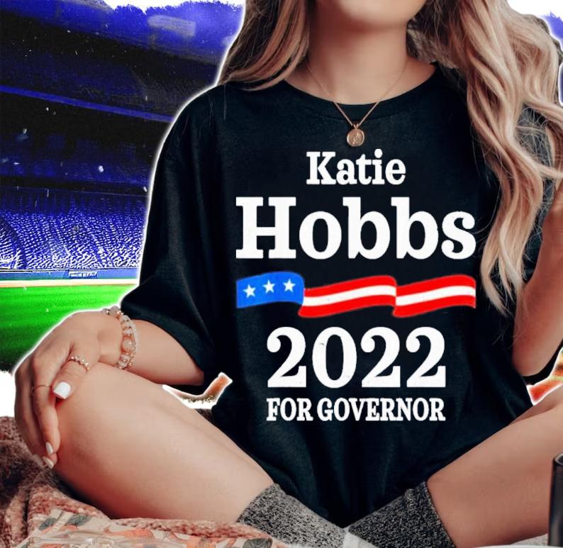 Katie Hobbs Arizona Governor Election 2022 Democrats AZ Shirt t-shirt woman shirt