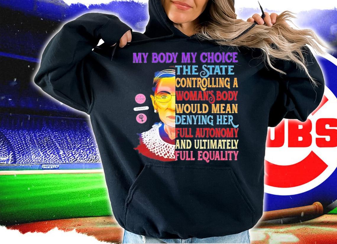 Pro Choice My Body My Choice Womens RBG Ruth Bader Ginsburg T-Shirt t-shirt
