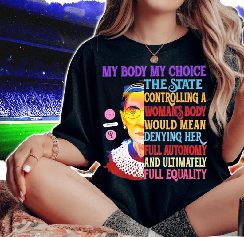 Pro Choice My Body My Choice Womens RBG Ruth Bader Ginsburg T-Shirt t-shirt