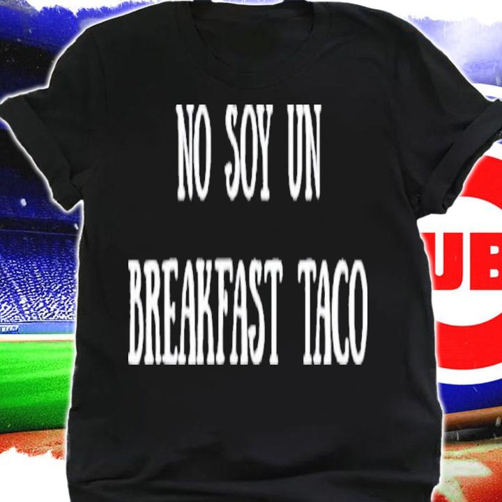 No Soy Un Breakfast Taco Shirt t-shirt