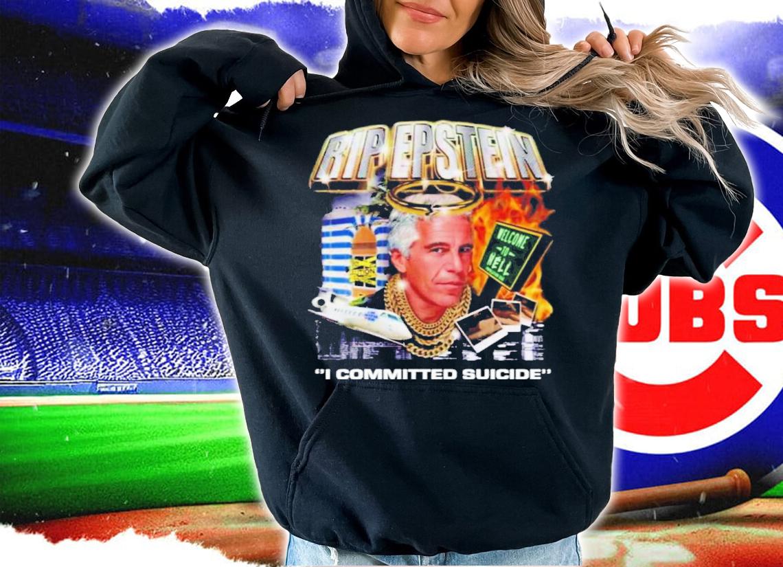 Rip Epstein I Committed Suicide MDE Shirt t-shirt