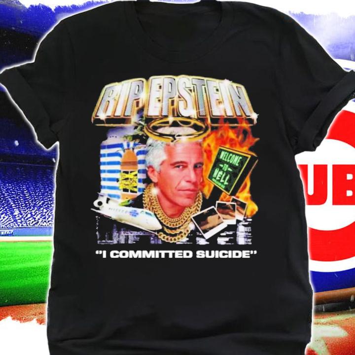 Rip Epstein I Committed Suicide MDE Shirt t-shirt